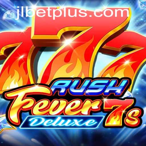 Explore the Thrills of RushFever7sDeluxe with JLBET